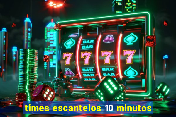 times escanteios 10 minutos